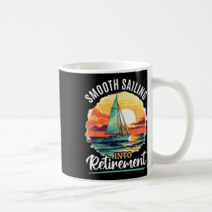 Sailing Boat Captain Smooth Sailing Into Retiremen Coffee Mug