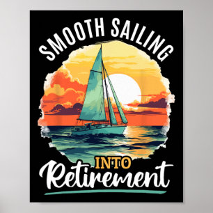 Sailing Boat Captain Smooth Sailing Into Retiremen Poster