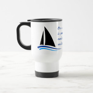 Sailing Boat, Wind & Beauty Quote Travel Mug