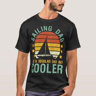 Sailing Dad Sailboat Captain Sailor Funny Father's T-Shirt