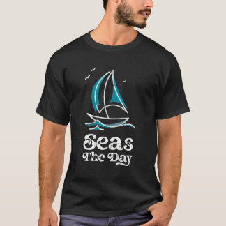 Sailing Design With Seas The Day Nautical Pun For  T-Shirt