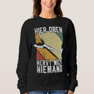 Sailing Flight, Sailflyer, Hier Oben Nervt Mich Ni Sweatshirt