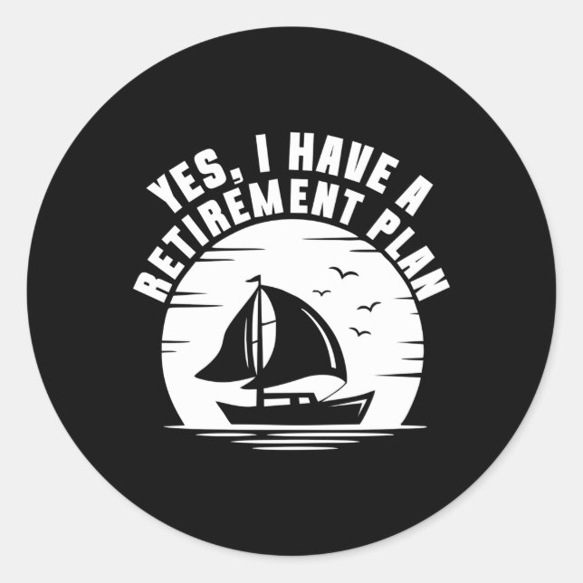 Sailing For Retiret Plan Boating Sailboat Classic Round Sticker (Front)