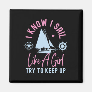 Sailing I Know I Sail Like A Girl Try To Keep Up S Magnet