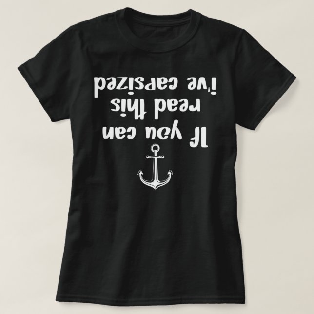 Sailing If you can read this i've capsized T-Shirt (Design Front)