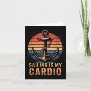 Sailing Is My Cardio, Sailboat Sailor And Boating Card