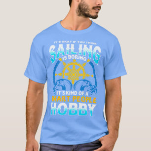 Sailing Its Kind Of A Smart People Hobby T-Shirt