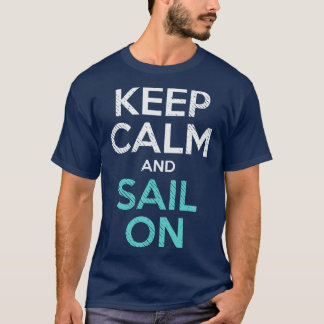 Sailing Keep Calm And Sail On 2 T-Shirt