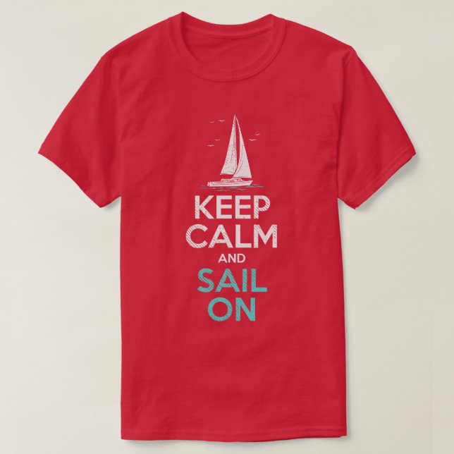 Sailing Keep Calm And Sail On 6 T-Shirt (Design Front)