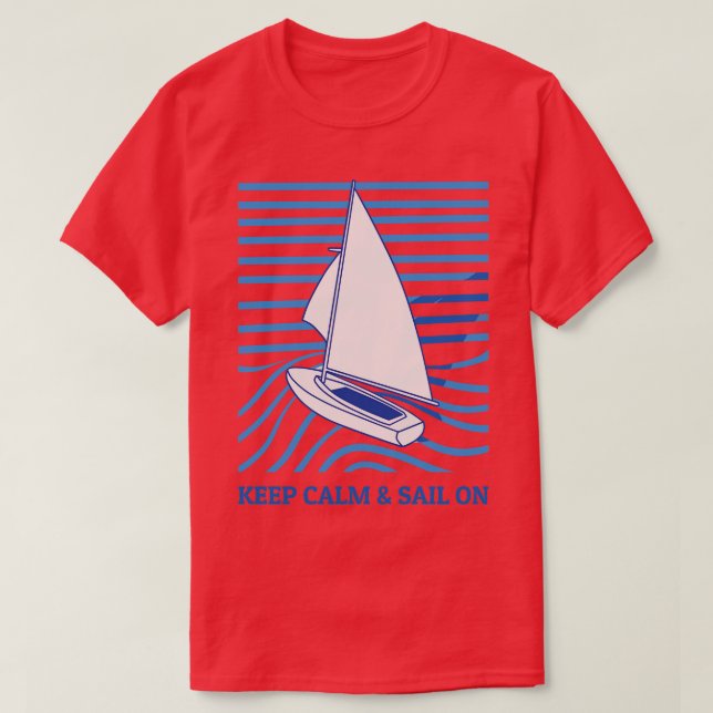 Sailing Keep Calm And Sail On T-Shirt (Design Front)