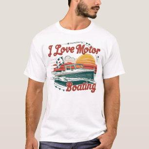 Sailing Love Affair: I Love Motor Boating T-Shirt