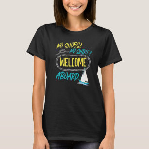 Sailing No Shoes No Welcome Aboard Sailboat T-Shirt