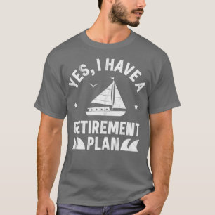 Sailing Retirement Plan Funny Retired Sailor T-Shirt