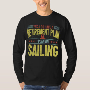 Sailing Retirement Retiree Pension Retired Old Man T-Shirt