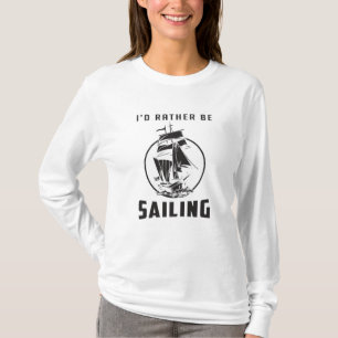 Sailing Sail Boat Sailor Captain Funny Gift Idea T-Shirt