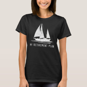 Sailing Sailboat Dad My Retirement Plan T-Shirt
