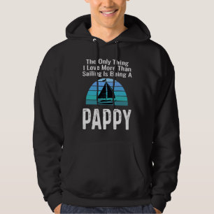 Sailing Sailboat Love More Than Boating Pappy Gran Hoodie