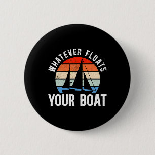Sailing Sailboat Retro Vintage Whatever Floats You 6 Cm Round Badge