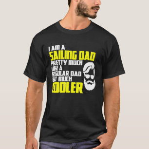 Sailing Ship Captain Sailing Dad Sailing Father's T-Shirt