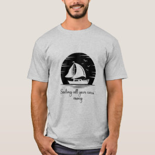 Sailing Ship Sailboat Yacht Inspirational Quote  T-Shirt