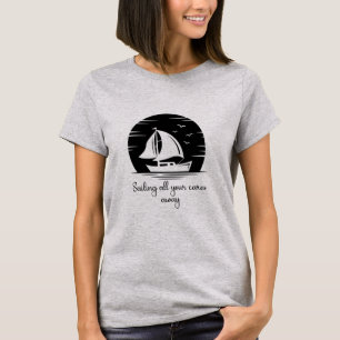 Sailing Ship Sailboat Yacht Inspirational Quote  T T-Shirt