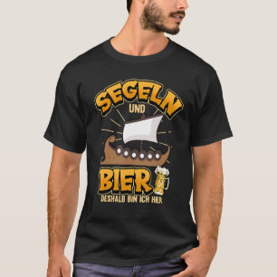 Sailing Ship Sailing And Beer Therefore Bin Ich Hi T-Shirt
