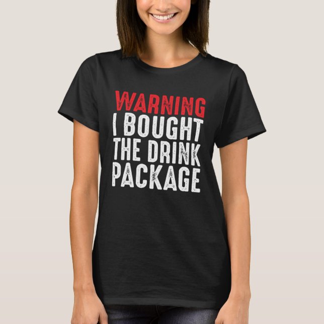 Sailing Ship Tees  Warning I Bought The Drink Pack (Front)