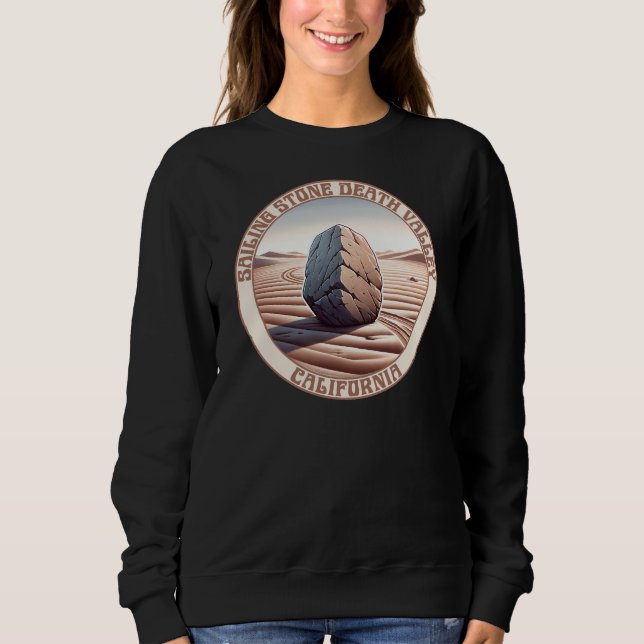 Sailing Stone Death Valley California Sweatshirt (Front)