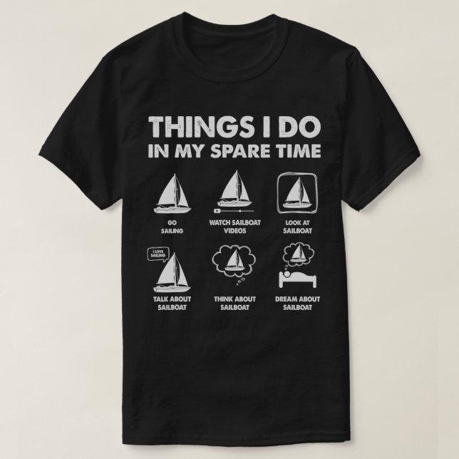 Sailing Things I Do In My Spare Time Boating Sailb T-Shirt (Design Front)