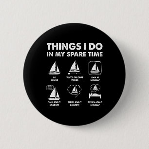 Sailing Things I Do In My Spare Time Boating Saili 6 Cm Round Badge