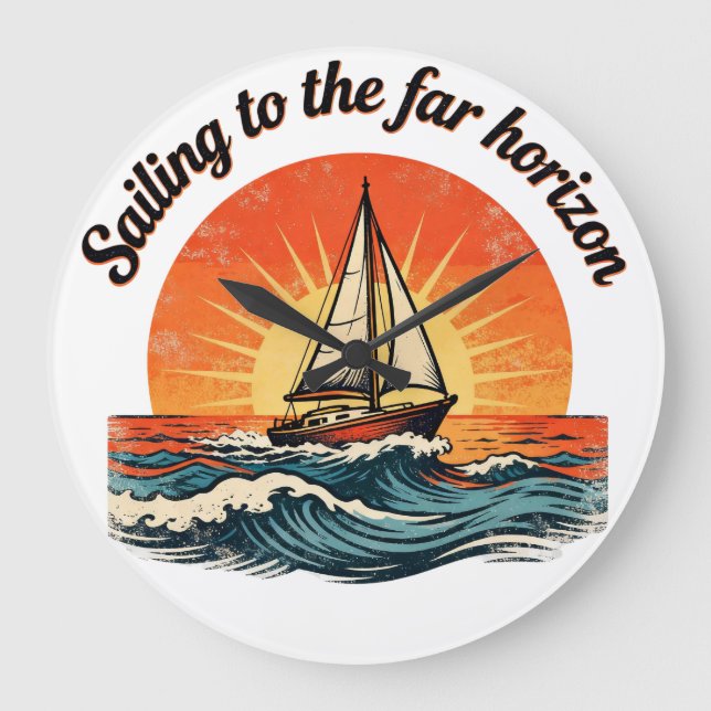 Sailing to the Far Horizon. adventures quotes Large Clock (Front)