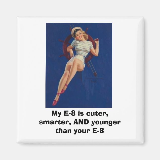 sailorpinup, My E-8 is cuter, smarter, AND youn... Magnet (Front)