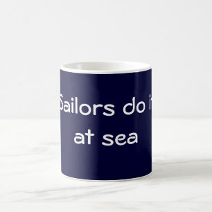 Sailors do it at sea coffee mug