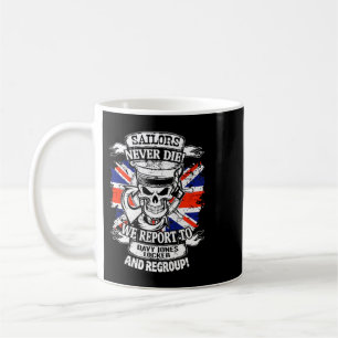 Sailors Never Die We Report To Davy Jones Locker A Coffee Mug