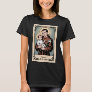 Saint Anthony, the kindest of saints T-Shirt