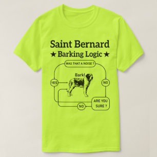 Saint Bernard Barking Logic Funny Dog Owner Cool T-Shirt