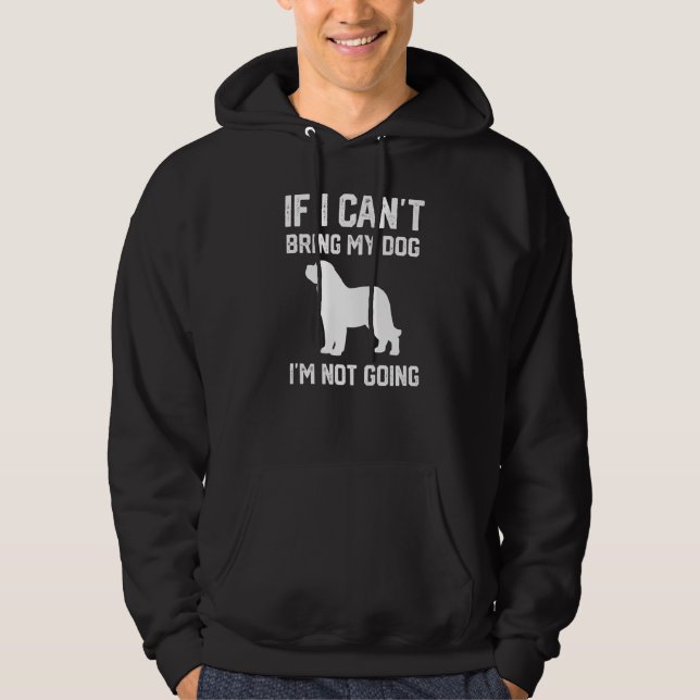 Saint Bernard dog If I Can't Bring My Dog I'm Not  Hoodie (Front)