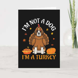Saint Bernard I’m Not A Dog I’m A Turkey Thanksgiv Card