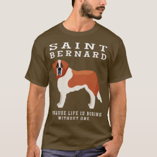 Saint Bernard Mum Life Is Boring Without One Gift T-Shirt