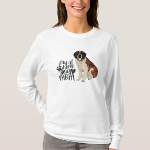 Saint Bernard - Stay At Home Dog Mum T-Shirt