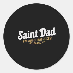 Saint Dad Patron Of Bad Jokes Funny Fathers Day De Classic Round Sticker