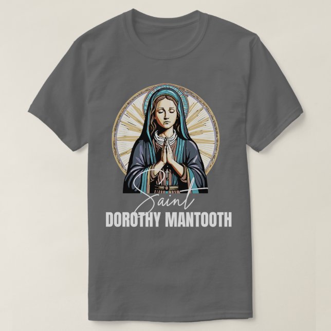 Saint Dorothy Mantooth T-Shirt (Design Front)