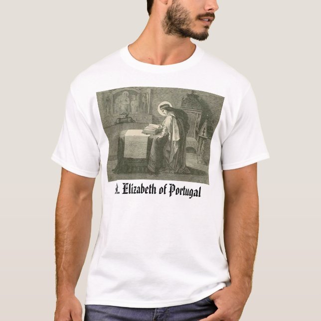 Saint Elizabeth Portugal, St. Elizabeth of Port... T-Shirt (Front)