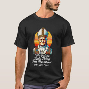 Saint John Paul II Catholic Quotes 6 T-Shirt