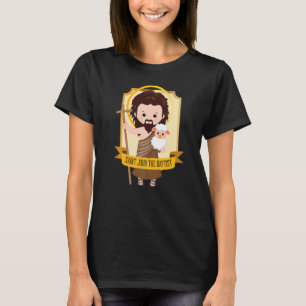 Saint John The Baptist Bible Gospel Cute Catholic T-Shirt