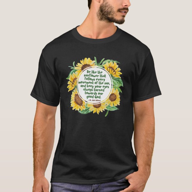Saint Julie Billiart Sunflower Gifts Saint Quotes  T-Shirt (Front)