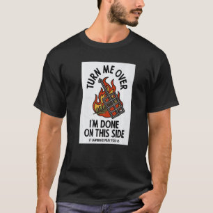 Saint Lawrence Catholic Patron Saint Of Grilling G T-Shirt