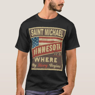 SAINT MICHAEL, MN It's where my Story begins T-Shirt