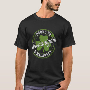 Saint Paddy's Day Apparel Prone To Shenanigans & M T-Shirt
