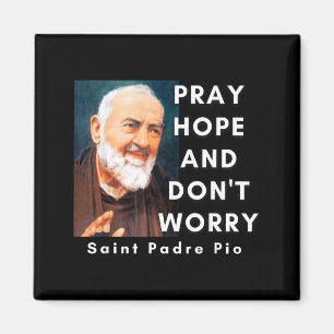 Saint Padre O Pray Hope And Don't Worry Catholic C Magnet